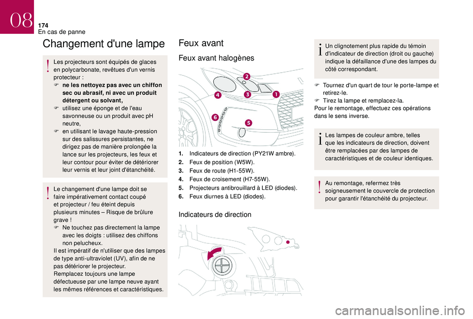 CITROEN DS3 2018 Notices Demploi (in French) 174
Changement d'une lampe
Les projecteurs sont équipés de glaces
en polycarbonate, revêtues d'un vernis
protecteur
:
F
n
e les nettoyez pas avec un chiffon
sec ou abrasif, ni avec CITROEN DS3 2018 Notices Demploi (in French) 174
Changement d'une lampe
Les projecteurs sont équipés de glaces
en polycarbonate, revêtues d'un vernis
protecteur
:
F
n
e les nettoyez pas avec un chiffon
sec ou abrasif, ni avec