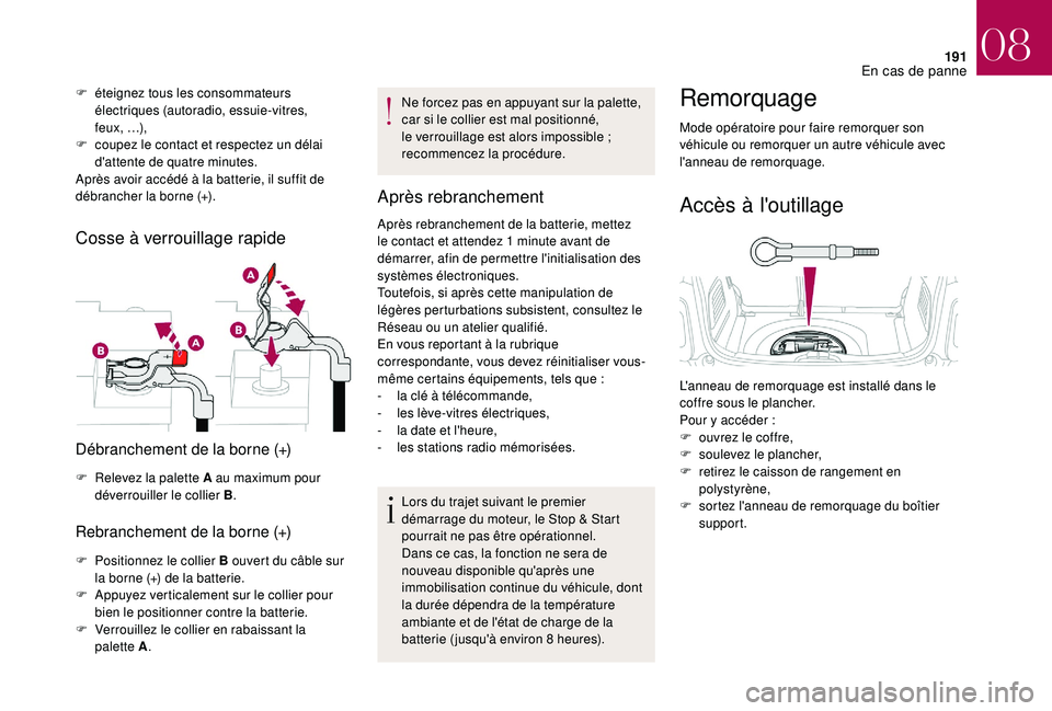 CITROEN DS3 2018 Notices Demploi (in French) 191
F éteignez tous les consommateurs électriques (autoradio, essuie-vitres,
feux,
…),
F
c
oupez le contact et respectez un délai
d'attente de quatre
minutes.
Après avoir accédé CITROEN DS3 2018 Notices Demploi (in French) 191
F éteignez tous les consommateurs électriques (autoradio, essuie-vitres,
feux,
…),
F
c
oupez le contact et respectez un délai
d'attente de quatre
minutes.
Après avoir accédé