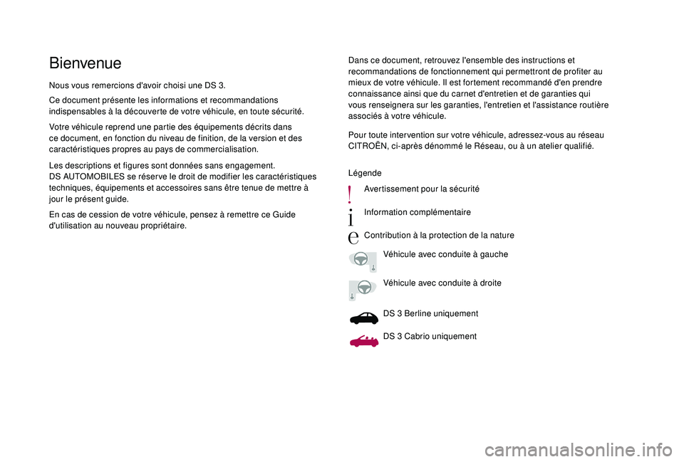 CITROEN DS3 2018 Notices Demploi (in French) BienvenueDans ce document, retrouvez l'ensemble des instructions et
recommandations de fonctionnement qui permettront de profiter au
mieux de votre véhicule. Il est fortement recommandé d' CITROEN DS3 2018 Notices Demploi (in French) BienvenueDans ce document, retrouvez l'ensemble des instructions et
recommandations de fonctionnement qui permettront de profiter au
mieux de votre véhicule. Il est fortement recommandé d'