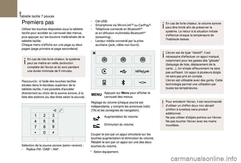 CITROEN DS3 2018  Notices Demploi (in French) 2
Premiers pas
Utiliser les touches disposées sous la tablette 
tactile pour accéder au carrousel des menus, 
puis appuyer sur les boutons matérialisés de la 
tablette tactile.
Chaque menu s'a
