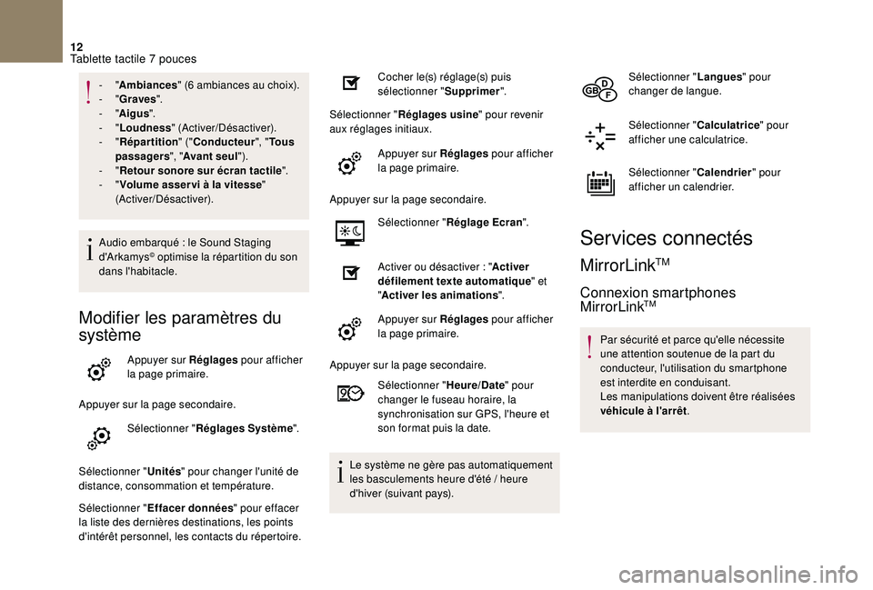 CITROEN DS3 2018  Notices Demploi (in French) 12
- "Ambiances " (6 ambiances au choix).
-   "Graves ".
-
  "Aigus ".
-
  "Loudness " (Activer/Désactiver).
-
  "Répartition " ("Conducteur ", "T