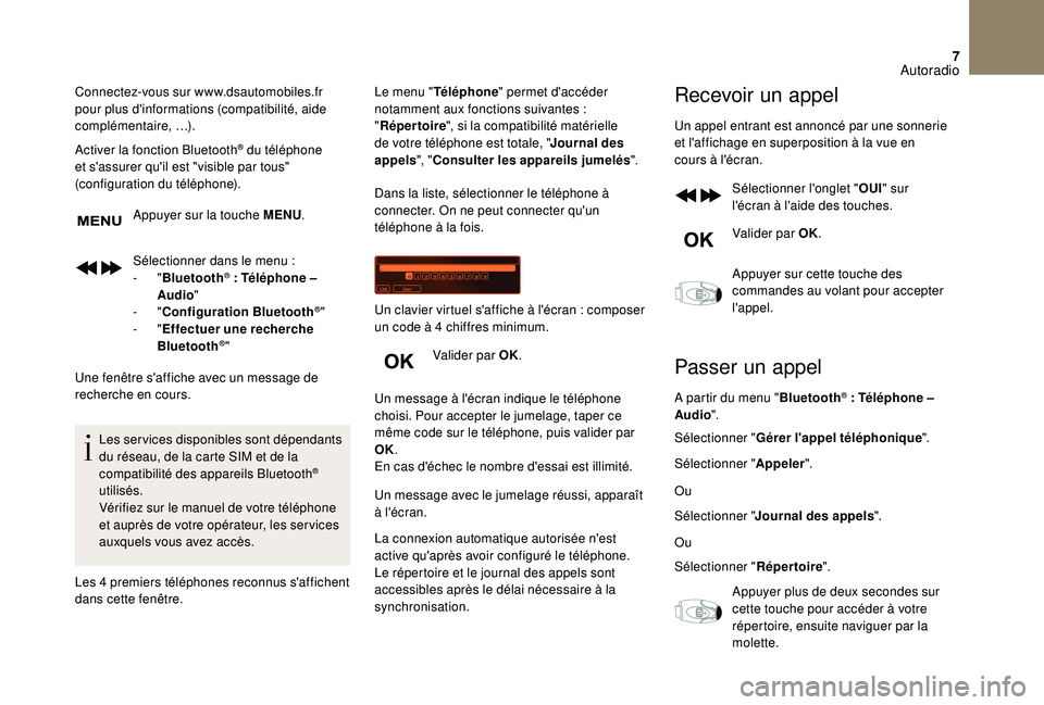 CITROEN DS3 2018 Notices Demploi (in French) 7
Connectez-vous sur www.dsautomobiles.fr
pour plus d'informations (compatibilité, aide
complémentaire,
…).
Activer la fonction Bluetooth
® du téléphone
et s'assurer qu'il est CITROEN DS3 2018 Notices Demploi (in French) 7
Connectez-vous sur www.dsautomobiles.fr
pour plus d'informations (compatibilité, aide
complémentaire,
…).
Activer la fonction Bluetooth
® du téléphone
et s'assurer qu'il est