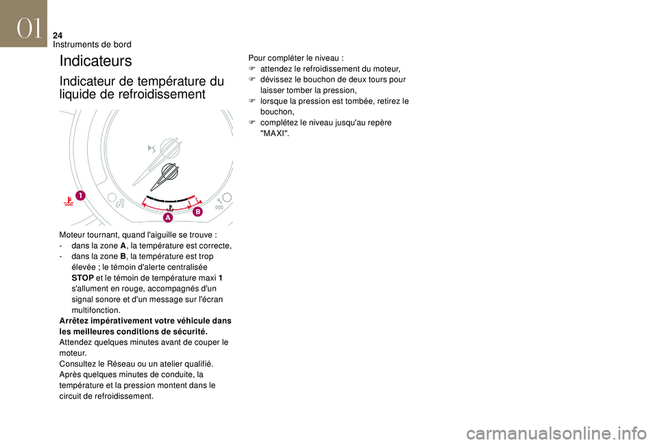 CITROEN DS3 2018 Notices Demploi (in French) 24
Indicateurs
Indicateur de température du
liquide de refroidissement
Pour compléter le niveau :
F a ttendez le refroidissement du moteur,
F
d
évissez le bouchon de deux tours pour
laisser t CITROEN DS3 2018 Notices Demploi (in French) 24
Indicateurs
Indicateur de température du
liquide de refroidissement
Pour compléter le niveau :
F a ttendez le refroidissement du moteur,
F
d
évissez le bouchon de deux tours pour
laisser t