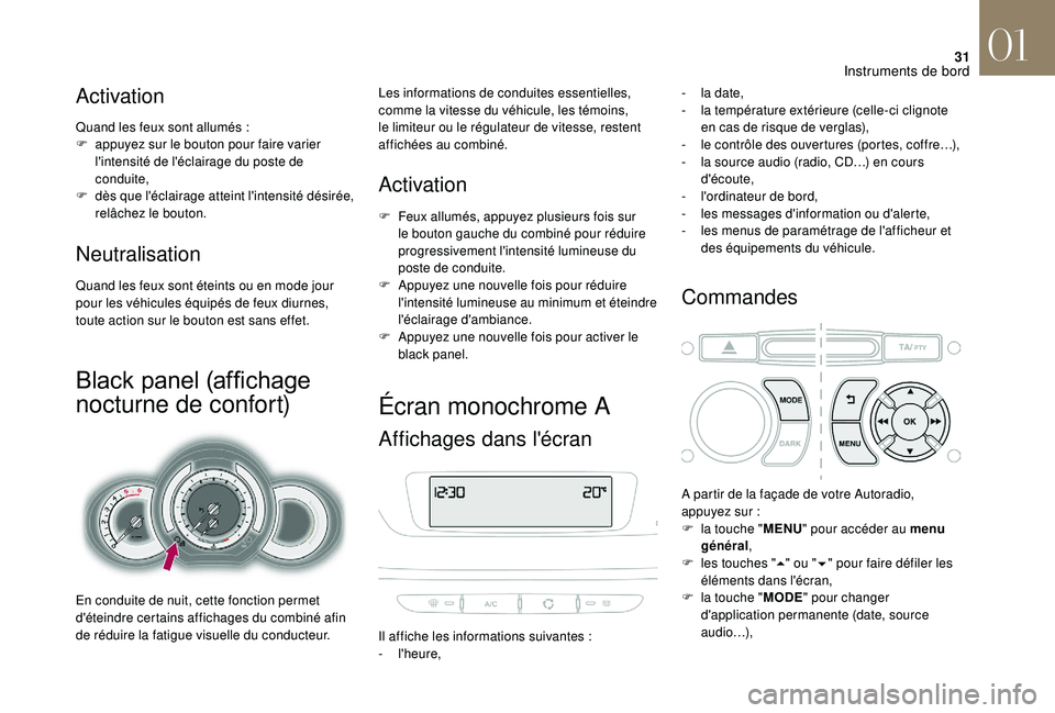 CITROEN DS3 2018 Notices Demploi (in French) 31
Activation
Quand les feux sont allumés :
F a ppuyez sur le bouton pour faire varier
l'intensité de l'éclairage du poste de
conduite,
F
d
ès que l'éclairage atteint l'inte CITROEN DS3 2018 Notices Demploi (in French) 31
Activation
Quand les feux sont allumés :
F a ppuyez sur le bouton pour faire varier
l'intensité de l'éclairage du poste de
conduite,
F
d
ès que l'éclairage atteint l'inte