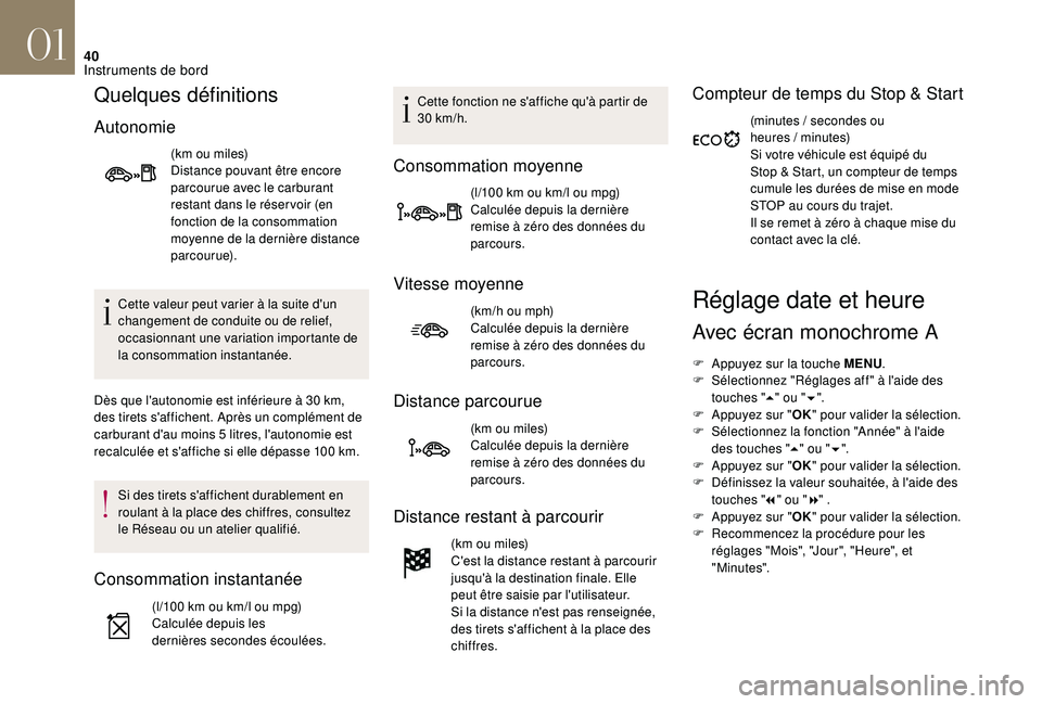 CITROEN DS3 2018 Notices Demploi (in French) 40
Quelques définitions
Autonomie
(km ou miles)
Distance pouvant être encore
parcourue avec le carburant
restant dans le réser voir (en
fonction de la consommation
moyenne de la dernière dista CITROEN DS3 2018 Notices Demploi (in French) 40
Quelques définitions
Autonomie
(km ou miles)
Distance pouvant être encore
parcourue avec le carburant
restant dans le réser voir (en
fonction de la consommation
moyenne de la dernière dista