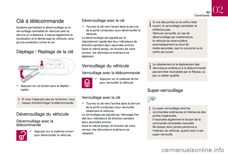 CITROEN DS3 2018 Notices Demploi (in French) 43
Clé à télécommande
Système permettant le déverrouillage ou le
verrouillage centralisé du véhicule avec la
serrure ou à distance. Il assure également la
localisation et le démarrage du CITROEN DS3 2018 Notices Demploi (in French) 43
Clé à télécommande
Système permettant le déverrouillage ou le
verrouillage centralisé du véhicule avec la
serrure ou à distance. Il assure également la
localisation et le démarrage du