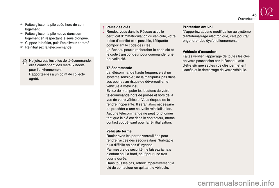 CITROEN DS3 2018 Notices Demploi (in French) 45
Per te des clés
Rendez-vous dans le Réseau avec le
certificat d'immatriculation du véhicule, votre
pièce d'identité et si possible, l'étiquette
comportant le code des clés.
Le CITROEN DS3 2018 Notices Demploi (in French) 45
Per te des clés
Rendez-vous dans le Réseau avec le
certificat d'immatriculation du véhicule, votre
pièce d'identité et si possible, l'étiquette
comportant le code des clés.
Le