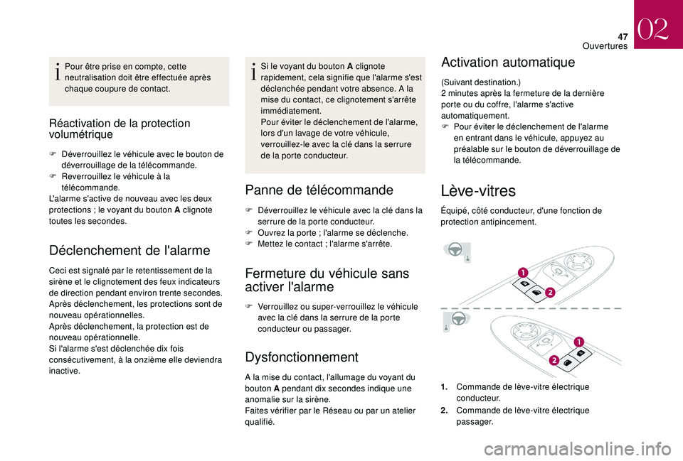 CITROEN DS3 2018 Notices Demploi (in French) 47
Pour être prise en compte, cette
neutralisation doit être effectuée après
chaque coupure de contact.
Réactivation de la protection
volumétrique
F Déverrouillez le véhicule avec le bouto CITROEN DS3 2018 Notices Demploi (in French) 47
Pour être prise en compte, cette
neutralisation doit être effectuée après
chaque coupure de contact.
Réactivation de la protection
volumétrique
F Déverrouillez le véhicule avec le bouto
