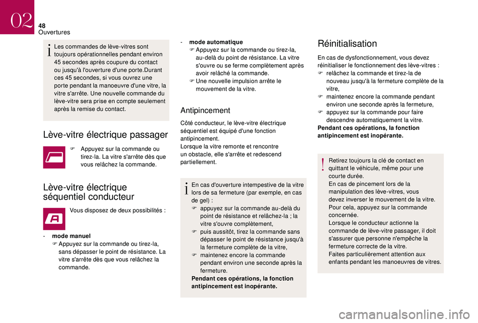 CITROEN DS3 2018 Notices Demploi (in French) 48
Les commandes de lève-vitres sont
toujours opérationnelles pendant environ
45 secondes après coupure du contact
ou jusqu'à l'ouverture d'une porte.Durant
ces 45
secondes, si CITROEN DS3 2018 Notices Demploi (in French) 48
Les commandes de lève-vitres sont
toujours opérationnelles pendant environ
45 secondes après coupure du contact
ou jusqu'à l'ouverture d'une porte.Durant
ces 45
secondes, si