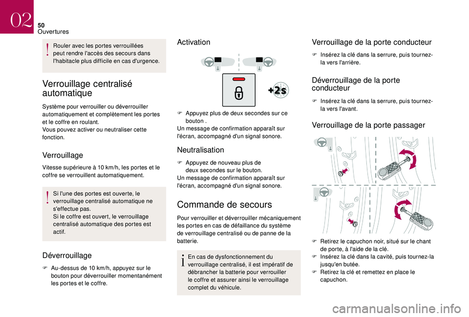 CITROEN DS3 2018 Notices Demploi (in French) 50
Rouler avec les portes verrouillées
peut rendre l'accès des secours dans
l'habitacle plus difficile en cas d'urgence.
Verrouillage centralisé
automatique
Système pour verrouiller CITROEN DS3 2018 Notices Demploi (in French) 50
Rouler avec les portes verrouillées
peut rendre l'accès des secours dans
l'habitacle plus difficile en cas d'urgence.
Verrouillage centralisé
automatique
Système pour verrouiller