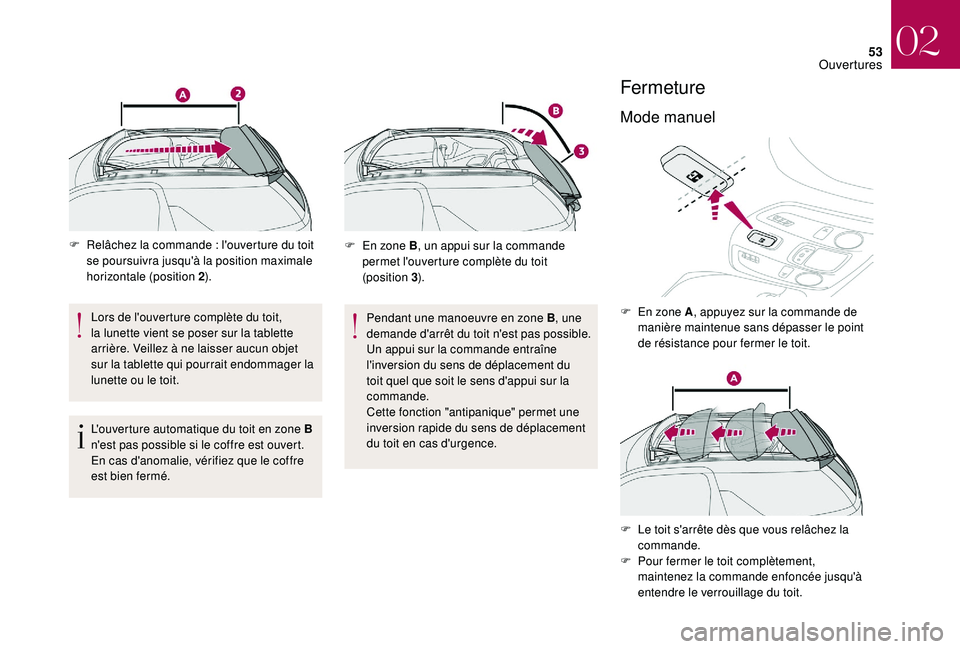 CITROEN DS3 2018 Notices Demploi (in French) 53
F Relâchez la commande : l'ouverture du toit
se poursuivra jusqu'à la position maximale
horizontale (position 2 ).
Lors de l'ouverture complète du toit,
la lunette vient se poser CITROEN DS3 2018 Notices Demploi (in French) 53
F Relâchez la commande : l'ouverture du toit
se poursuivra jusqu'à la position maximale
horizontale (position 2 ).
Lors de l'ouverture complète du toit,
la lunette vient se poser