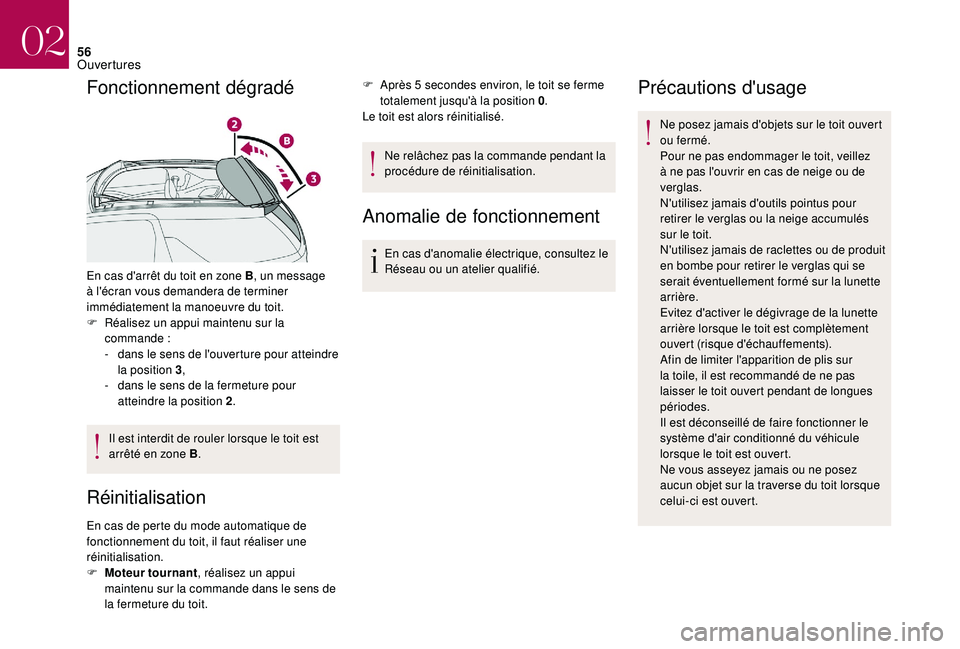 CITROEN DS3 2018 Notices Demploi (in French) 56
Fonctionnement dégradé
En cas d'arrêt du toit en zone B, un message
à l'écran vous demandera de terminer
immédiatement la manoeuvre du toit.
F
R
éalisez un appui maintenu sur la CITROEN DS3 2018 Notices Demploi (in French) 56
Fonctionnement dégradé
En cas d'arrêt du toit en zone B, un message
à l'écran vous demandera de terminer
immédiatement la manoeuvre du toit.
F
R
éalisez un appui maintenu sur la