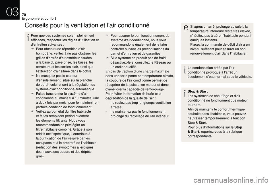 CITROEN DS3 2018  Notices Demploi (in French) 70
Conseils pour la ventilation et l'air conditionné
Pour que ces systèmes soient pleinement 
efficaces, respectez les règles d'utilisation et 
d'entretien suivantes  :
F
 
P
 our obten