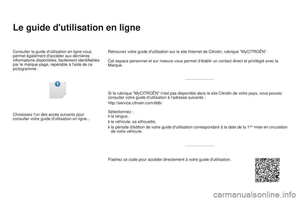 CITROEN DS3 2017  Notices Demploi (in French) Le guide d'utilisation en ligne
Si la rubrique "MyCITROËN" n'est pas disponible dans le site Citroë\
n de votre pays, vous pouvez 
consulter votre guide d'utilisation à l'ad