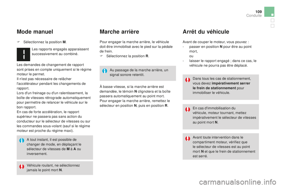 CITROEN DS3 2017 Notices Demploi (in French) 109
Les demandes de changement de rapport
sont prises en compte uniquement si le régime
moteur le permet.
Il n'est pas nécessaire de relâcher
l'accélérateur pendant les changements de CITROEN DS3 2017 Notices Demploi (in French) 109
Les demandes de changement de rapport
sont prises en compte uniquement si le régime
moteur le permet.
Il n'est pas nécessaire de relâcher
l'accélérateur pendant les changements de