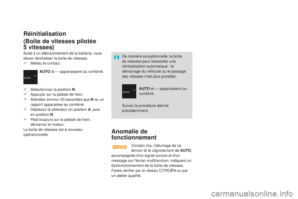 CITROEN DS3 2017 Notices Demploi (in French) Anomalie de
fonctionnement
Contact mis, l'allumage de ce
témoin et le clignotement de AUTO,
accompagnés d'un signal sonore et d'un
message sur l'écran multifonction, indiquent u CITROEN DS3 2017 Notices Demploi (in French) Anomalie de
fonctionnement
Contact mis, l'allumage de ce
témoin et le clignotement de AUTO,
accompagnés d'un signal sonore et d'un
message sur l'écran multifonction, indiquent u