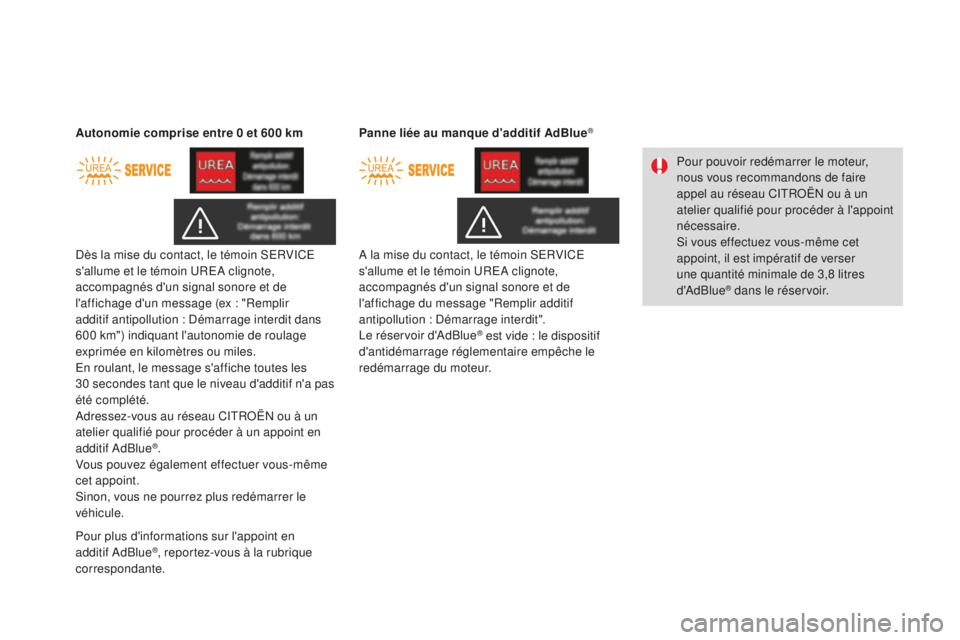 CITROEN DS3 2017 Notices Demploi (in French) Dès la mise du contact, le témoin SERVICE
s'allume et le témoin UREA clignote,
accompagnés d'un signal sonore et de
l'affichage d'un message (ex : "Remplir
additif antipoll CITROEN DS3 2017 Notices Demploi (in French) Dès la mise du contact, le témoin SERVICE
s'allume et le témoin UREA clignote,
accompagnés d'un signal sonore et de
l'affichage d'un message (ex : "Remplir
additif antipoll