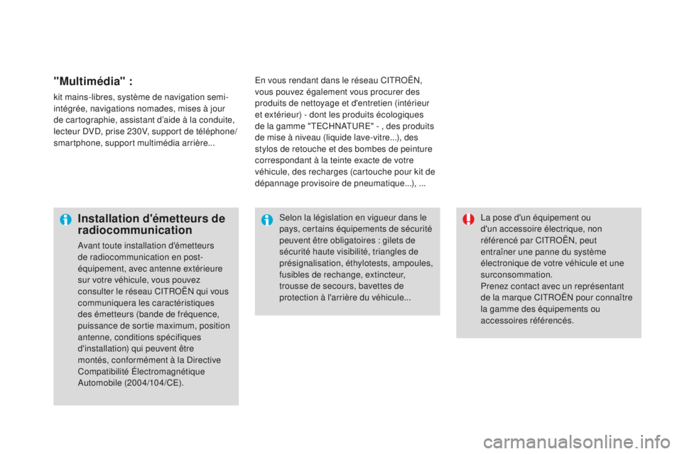 CITROEN DS3 2017  Notices Demploi (in French) "Multimédia" :
kit mains-libres, système de navigation semi-
intégrée, navigations nomades, mises à jour 
de cartographie, assistant d’aide à la conduite, 
lecteur DVD, prise 230V, sup