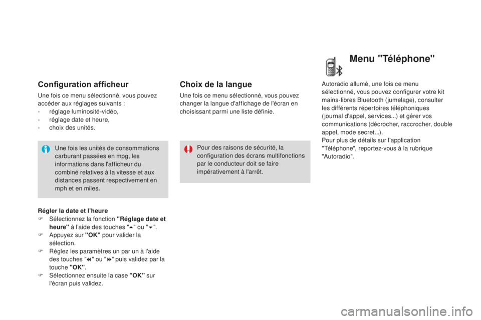 CITROEN DS3 2017  Notices Demploi (in French) Configuration afficheur
Une fois ce menu sélectionné, vous pouvez 
accéder aux réglages suivants  :
-
 r

églage luminosité-vidéo,
-
 
r
 églage date et heure,
-
 
c
 hoix des unités.Une fois