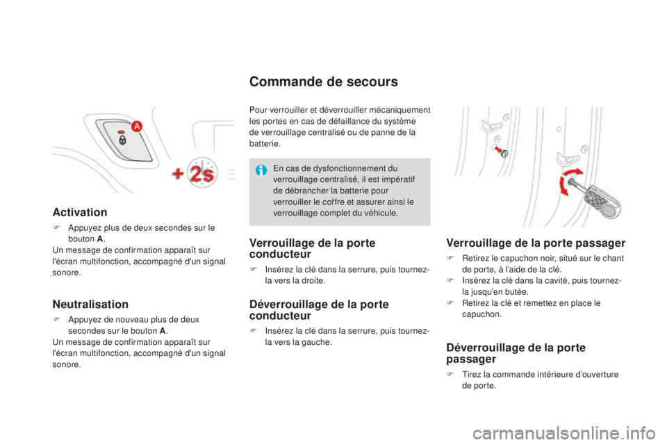 CITROEN DS3 2017  Notices Demploi (in French) Activation
F Appuyez plus de deux secondes sur le bouton A .
Un message de confirmation apparaît sur 
l'écran multifonction, accompagné d'un signal 
sonore.
Neutralisation
F Appuyez de nouv