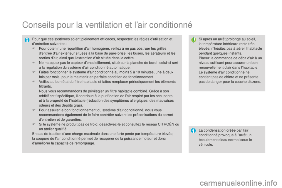 CITROEN DS3 2017 Notices Demploi (in French) Conseils pour la ventilation et l’air conditionné
Si après un arrêt prolongé au soleil,
la température intérieure reste très
élevée, n’hésitez pas à aérer l’habitacle
pendant quel CITROEN DS3 2017 Notices Demploi (in French) Conseils pour la ventilation et l’air conditionné
Si après un arrêt prolongé au soleil,
la température intérieure reste très
élevée, n’hésitez pas à aérer l’habitacle
pendant quel
