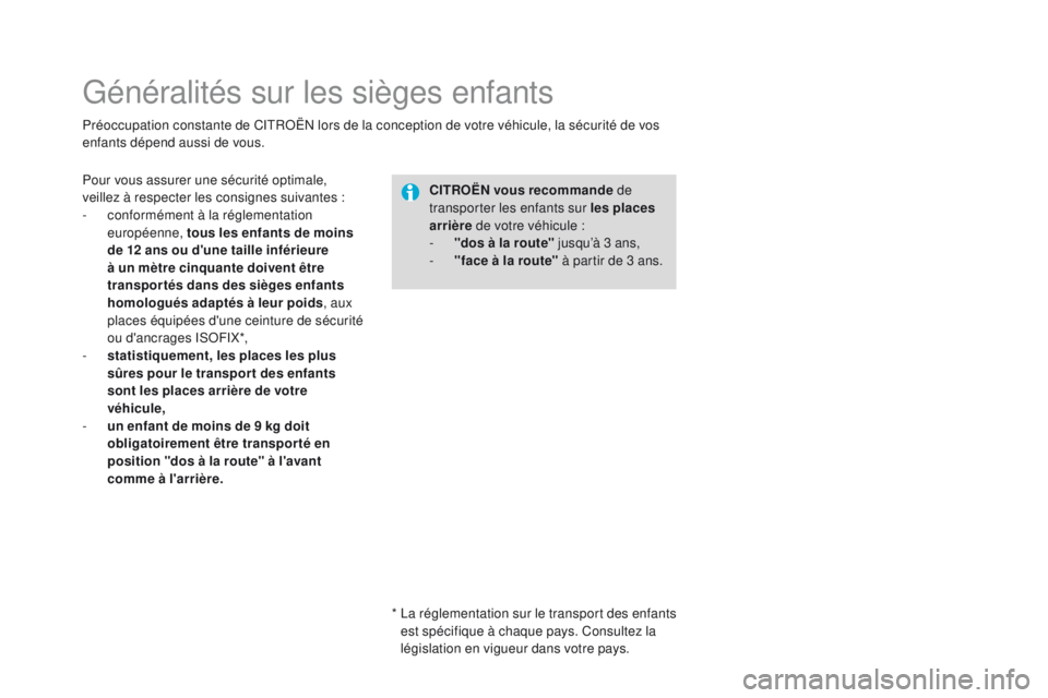 CITROEN DS3 2016 Notices Demploi (in French) Généralités sur les sièges enfants
Préoccupation constante de CITROËN lors de la conception de votre véhicule, la sécurité de vos
enfants dépend aussi de vous.CI
tRoËN
vous recommande de CITROEN DS3 2016 Notices Demploi (in French) Généralités sur les sièges enfants
Préoccupation constante de CITROËN lors de la conception de votre véhicule, la sécurité de vos
enfants dépend aussi de vous.CI
tRoËN
vous recommande de