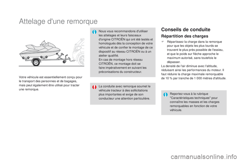 CITROEN DS3 2016 Notices Demploi (in French) Répartition des charges
F Répartissez la charge dans la remorque pour que les objets les plus lourds se
trouvent le plus près possible de l'essieu,
et que le poids sur flèche approche le
ma CITROEN DS3 2016 Notices Demploi (in French) Répartition des charges
F Répartissez la charge dans la remorque pour que les objets les plus lourds se
trouvent le plus près possible de l'essieu,
et que le poids sur flèche approche le
ma