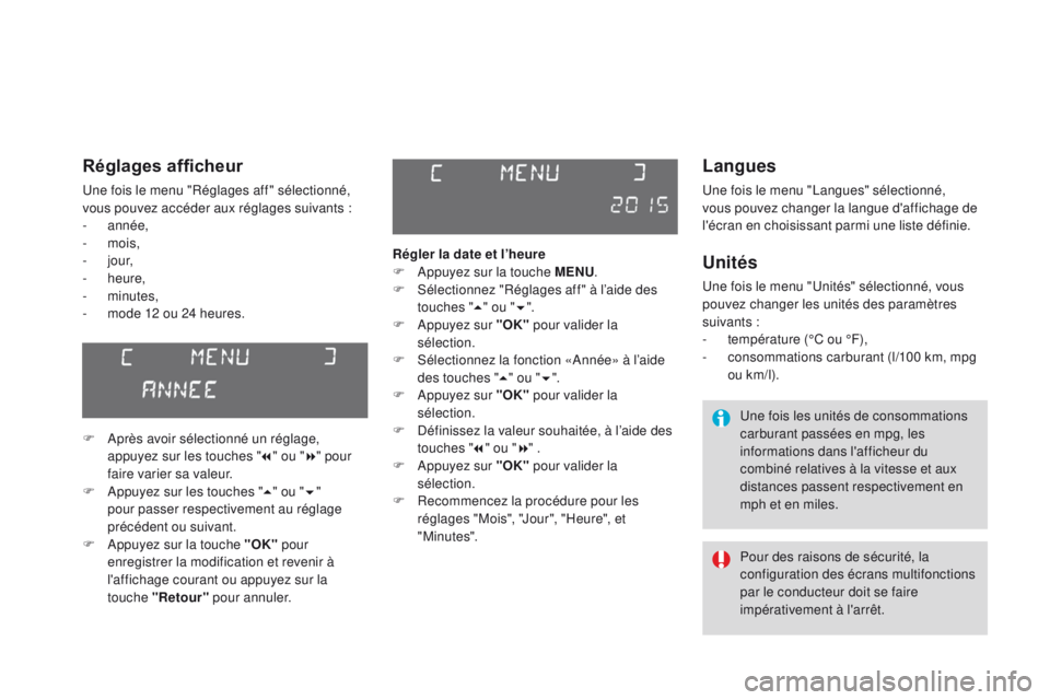 CITROEN DS3 2016 Notices Demploi (in French) Langues
Une fois le menu "Langues" sélectionné,
vous pouvez changer la langue d'affichage de
l'écran en choisissant parmi une liste définie.
Unités
Une fois le menu "Unités CITROEN DS3 2016 Notices Demploi (in French) Langues
Une fois le menu "Langues" sélectionné,
vous pouvez changer la langue d'affichage de
l'écran en choisissant parmi une liste définie.
Unités
Une fois le menu "Unités