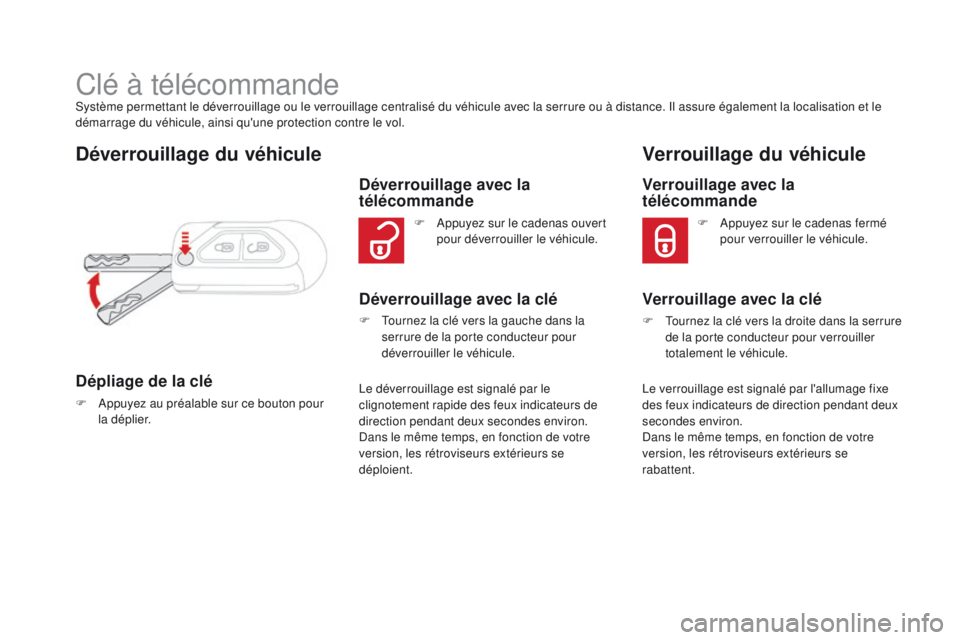 CITROEN DS3 2016 Notices Demploi (in French) Clé à télécommandeSystème permettant le déverrouillage ou le verrouillage centralisé du véhicule avec la serrure ou à distance. Il assure également la localisation et le
démarrage du véhi CITROEN DS3 2016 Notices Demploi (in French) Clé à télécommandeSystème permettant le déverrouillage ou le verrouillage centralisé du véhicule avec la serrure ou à distance. Il assure également la localisation et le
démarrage du véhi