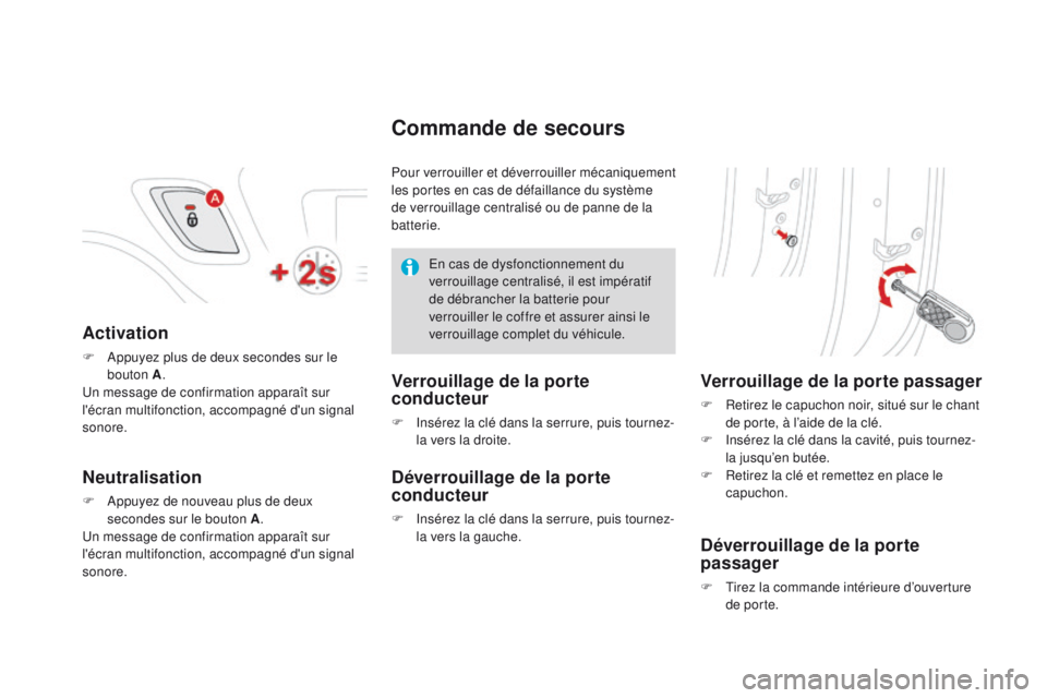 CITROEN DS3 2016 Notices Demploi (in French) Activation
F Appuyez plus de deux secondes sur le bouton A .
Un message de confirmation apparaît sur
l'écran multifonction, accompagné d'un signal
sonore.
Neutralisation
F Appuyez de nouv CITROEN DS3 2016 Notices Demploi (in French) Activation
F Appuyez plus de deux secondes sur le bouton A .
Un message de confirmation apparaît sur
l'écran multifonction, accompagné d'un signal
sonore.
Neutralisation
F Appuyez de nouv