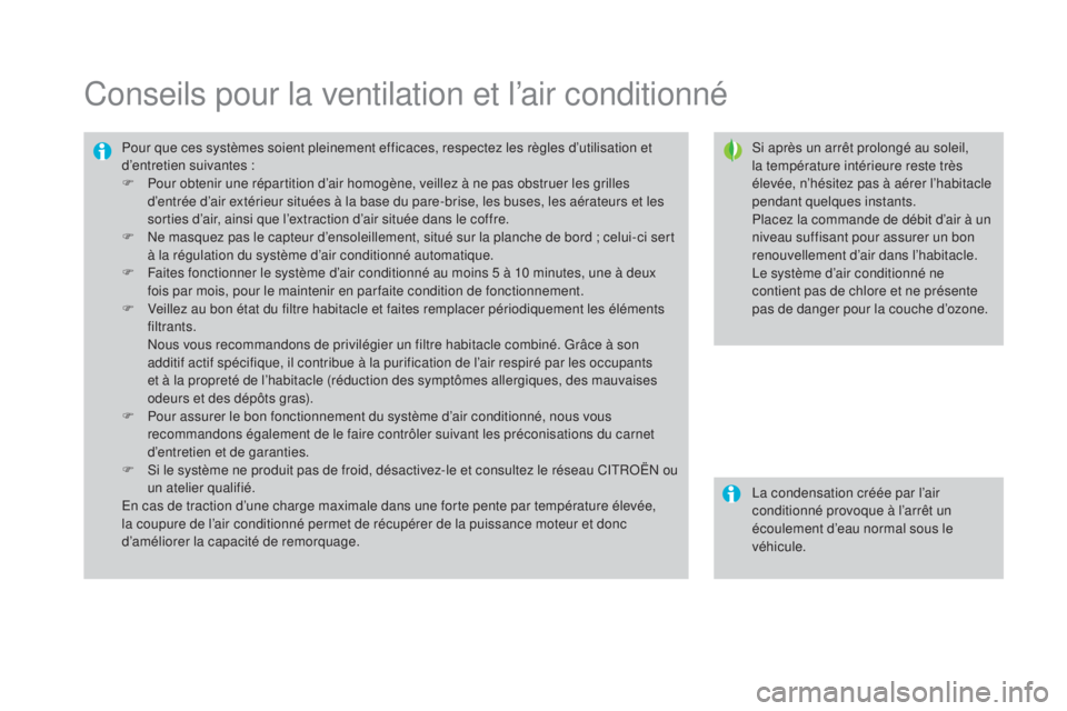 CITROEN DS3 2016  Notices Demploi (in French) Conseils pour la ventilation et l’air conditionné
Si après un arrêt prolongé au soleil, 
la température intérieure reste très 
élevée, n’hésitez pas à aérer l’habitacle 
pendant quel