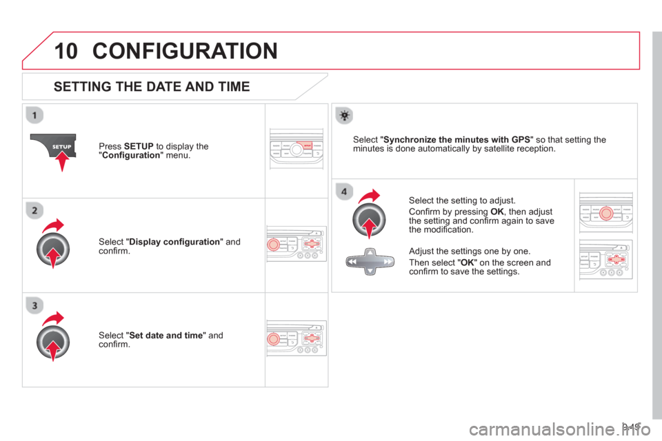 Citroen JUMPY 2013 2.G Owners Manual 9.49
10CONFIGURATION
SETTING THE DATE AND TIME
Select the setting to adjust.
Confi rm b
y pressing OK, then adjust
the setting and confi rm again to save
the modifi cation. Pr
ess SETU Citroen JUMPY 2013 2.G Owners Manual 9.49
10CONFIGURATION
SETTING THE DATE AND TIME
Select the setting to adjust.
Confi rm b
y pressing OK, then adjust
the setting and confi rm again to save
the modifi cation. Pr
ess SETU
