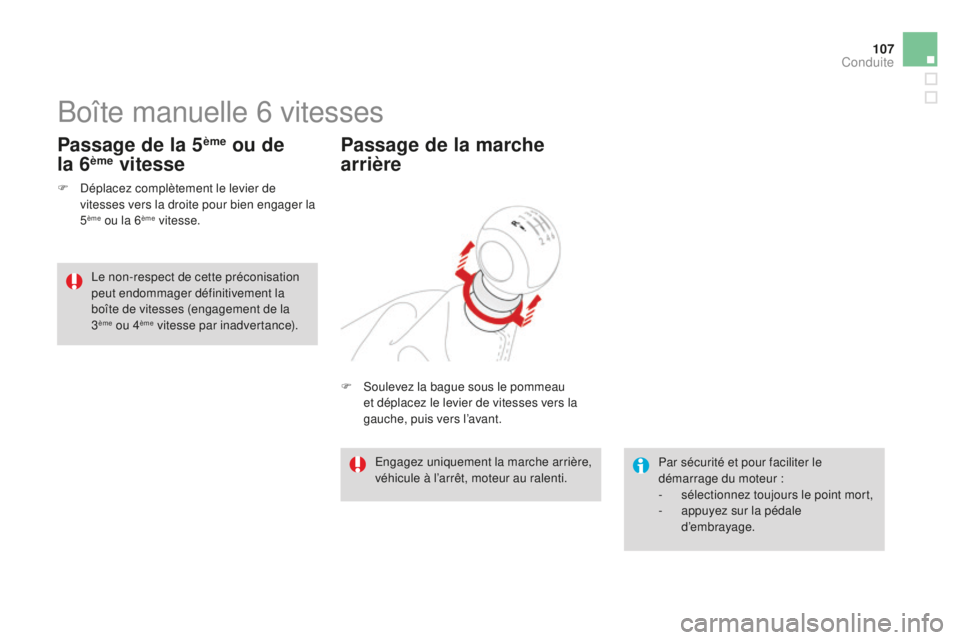 CITROEN DS3 2015 Notices Demploi (in French) 107
Boîte manuelle 6 vitesses
F déplacez complètement le levier de vitesses vers la droite pour bien engager la
5
ème ou la 6ème vitesse.
Passage de la 5ème ou de
la 6ème vitesse
Par sécur CITROEN DS3 2015 Notices Demploi (in French) 107
Boîte manuelle 6 vitesses
F déplacez complètement le levier de vitesses vers la droite pour bien engager la
5
ème ou la 6ème vitesse.
Passage de la 5ème ou de
la 6ème vitesse
Par sécur