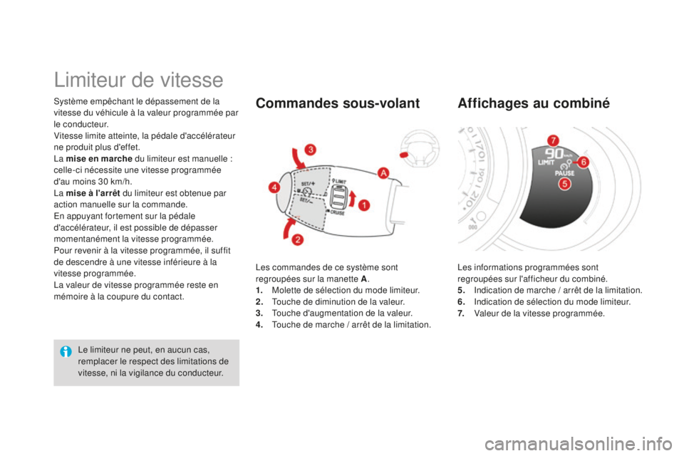 CITROEN DS3 2015 Notices Demploi (in French) système empêchant le dépassement de la
vitesse du véhicule à la valeur programmée par
l e c o n d u c t e u r.
Vitesse limite atteinte, la pédale d'accélérateur
ne produit plus d'e CITROEN DS3 2015 Notices Demploi (in French) système empêchant le dépassement de la
vitesse du véhicule à la valeur programmée par
l e c o n d u c t e u r.
Vitesse limite atteinte, la pédale d'accélérateur
ne produit plus d'e