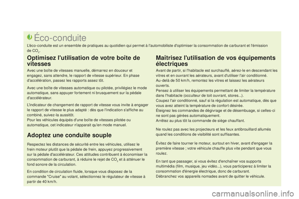 CITROEN DS3 2015  Notices Demploi (in French) avant de partir, si l'habitacle est surchauffé, aérez-le en descendant les 
vitres et en ouvrant les aérateurs, avant d'utiliser l'air conditionné.
au
-delà de 50 km/h, remontez les v