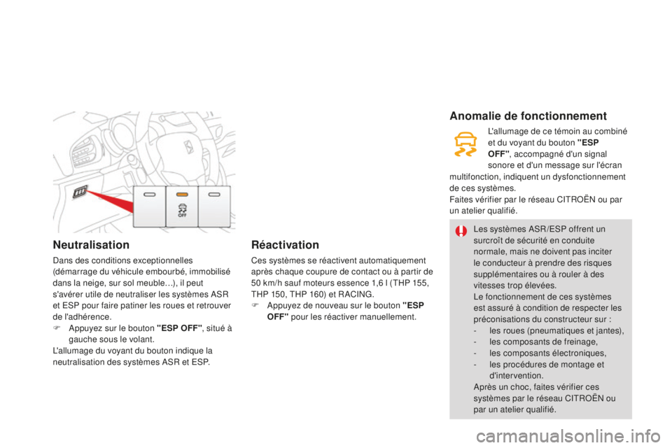 CITROEN DS3 2015 Notices Demploi (in French) Neutralisation
dans des conditions exceptionnelles
(démarrage du véhicule embourbé, immobilisé
dans la neige, sur sol meuble…), il peut
s'avérer utile de neutraliser les systèmes as
R
CITROEN DS3 2015 Notices Demploi (in French) Neutralisation
dans des conditions exceptionnelles
(démarrage du véhicule embourbé, immobilisé
dans la neige, sur sol meuble…), il peut
s'avérer utile de neutraliser les systèmes as
R