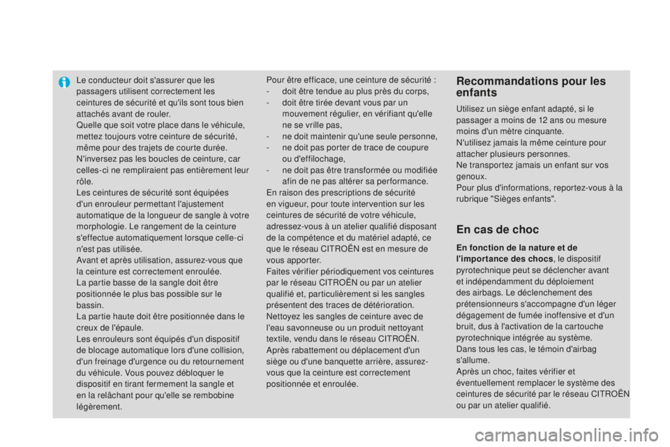 CITROEN DS3 2015 Notices Demploi (in French) le conducteur doit s'assurer que les
passagers utilisent correctement les
ceintures de sécurité et qu'ils sont tous bien
attachés avant de rouler.
Quelle que soit votre place dans le vé CITROEN DS3 2015 Notices Demploi (in French) le conducteur doit s'assurer que les
passagers utilisent correctement les
ceintures de sécurité et qu'ils sont tous bien
attachés avant de rouler.
Quelle que soit votre place dans le vé