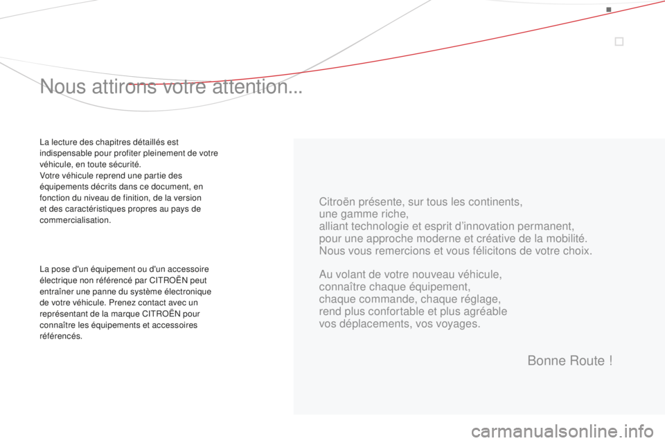 CITROEN DS3 2015  Notices Demploi (in French) Citroën présente, sur tous les continents,
une gamme riche,
alliant technologie et esprit d’innovation permanent,
pour une approche moderne et créative de la mobilité.
no
us vous remercions et v