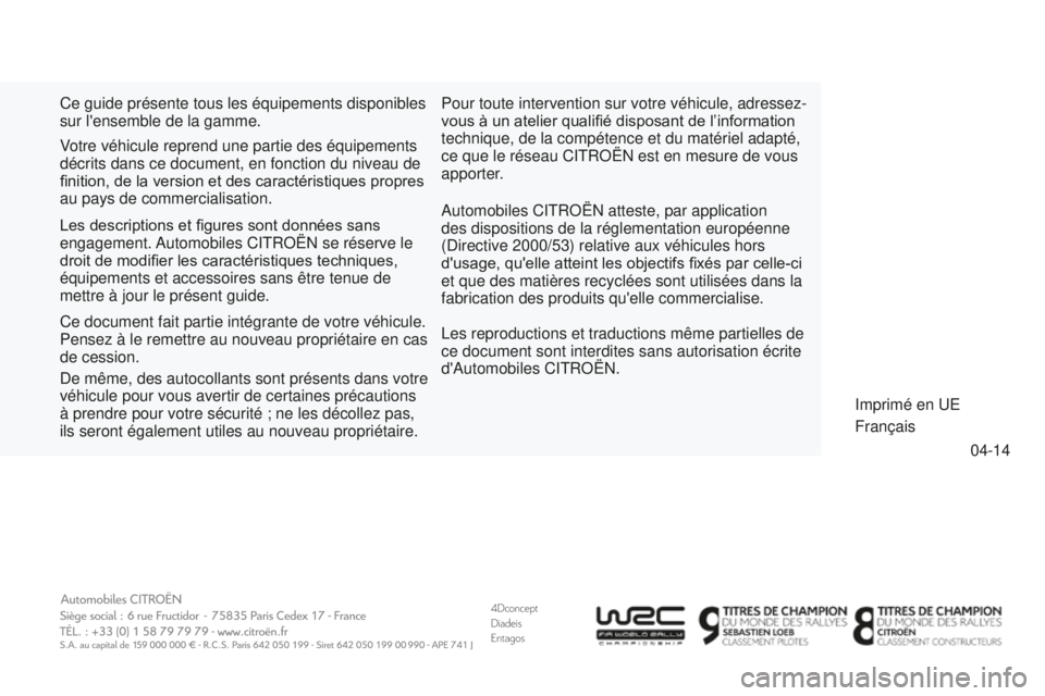 CITROEN DS3 2015 Notices Demploi (in French) 4Dconcept
Diadeis
Entagos
04-14
Ce guide présente tous les équipements disponibles
sur l'ensemble de la gamme.
a
utomobiles C
it
R
o
Ë
n
atteste, par application
des dispositions de la rég CITROEN DS3 2015 Notices Demploi (in French) 4Dconcept
Diadeis
Entagos
04-14
Ce guide présente tous les équipements disponibles
sur l'ensemble de la gamme.
a
utomobiles C
it
R
o
Ë
n
atteste, par application
des dispositions de la rég