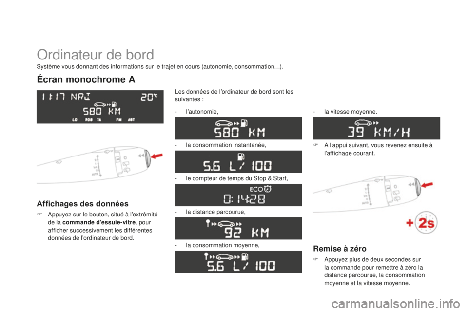 CITROEN DS3 2015 Notices Demploi (in French) ordinateur de bord
Écran monochrome A
Affichages des données
F appuyez sur le bouton, situé à l’extrémité de la commande d’essuie-vitre , pour
afficher successivement les différentes
don CITROEN DS3 2015 Notices Demploi (in French) ordinateur de bord
Écran monochrome A
Affichages des données
F appuyez sur le bouton, situé à l’extrémité de la commande d’essuie-vitre , pour
afficher successivement les différentes
don