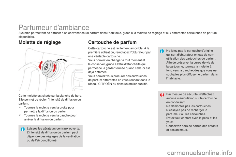 CITROEN DS3 2015 Notices Demploi (in French) Parfumeur d’ambiancesystème permettant de diffuser à sa convenance un par fum dans l’habitacle, grâce à la molette de réglage et aux différentes cartouches de par fum
disponibles.
Cette mol CITROEN DS3 2015 Notices Demploi (in French) Parfumeur d’ambiancesystème permettant de diffuser à sa convenance un par fum dans l’habitacle, grâce à la molette de réglage et aux différentes cartouches de par fum
disponibles.
Cette mol