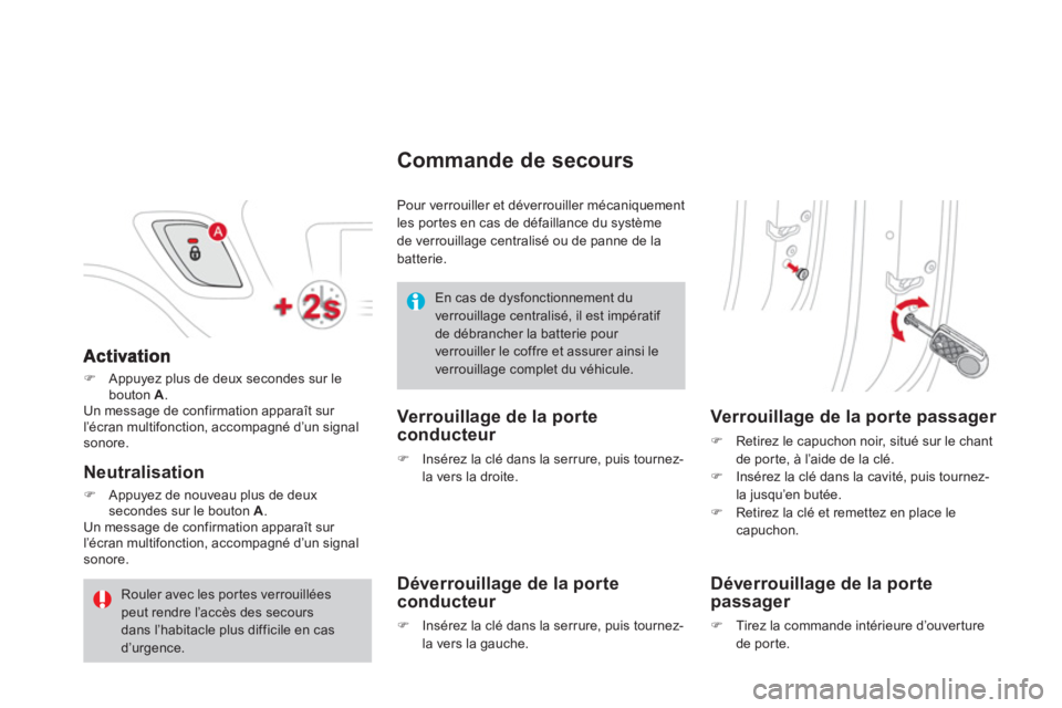 CITROEN DS3 2014  Notices Demploi (in French) �)Appuyez plus de deux secondes sur lebouton A.Un message de confirmation apparaît sur 
l’écran multifonction, accompagné d’un signalsonore.
Neutralisation
�)Appuyez de nouveau plus de deux sec
