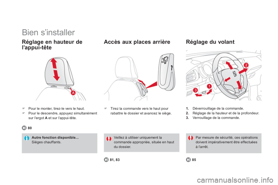 CITROEN DS3 2014  Notices Demploi (in French)   Bien s’installer 
�)Pour le monter, tirez-le vers le haut. �)Pour le descendre, appuyez simultanément
sur l’ergot A 
 et sur l’appui-tête.  
Réglage en hauteur de 
l’appui - t êt e 
Autr