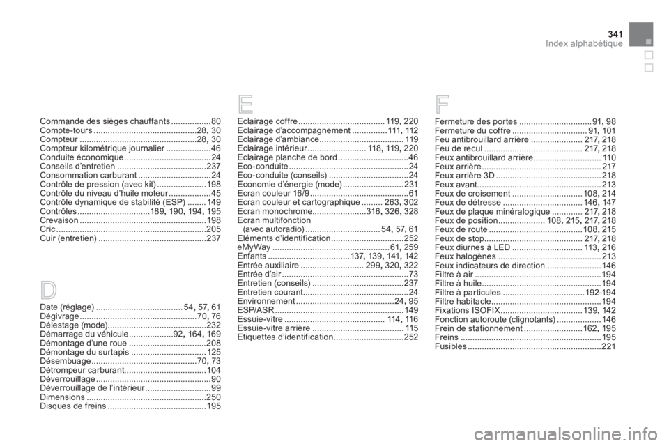 CITROEN DS3 2014  Notices Demploi (in French) 341Index alphabétique
Date (réglage).....................................54,57, 61Dégivrage..................................................70, 76Délestage (mode).................................