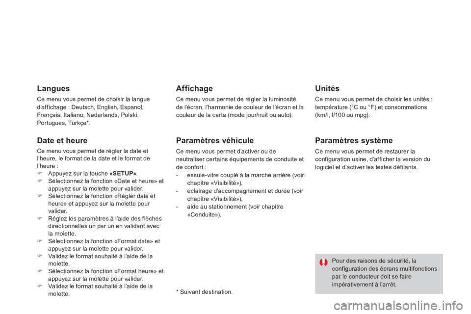 CITROEN DS3 2014 Notices Demploi (in French) Langues
Ce menu vous permet de choisir la langue
d’affichage : Deutsch, English, Espanol,
Français, Italiano, Nederlands, Polski,
Portugues, Türkçe * .
Date et heure
Ce menu vous permet de ré CITROEN DS3 2014 Notices Demploi (in French) Langues
Ce menu vous permet de choisir la langue
d’affichage : Deutsch, English, Espanol,
Français, Italiano, Nederlands, Polski,
Portugues, Türkçe * .
Date et heure
Ce menu vous permet de ré
