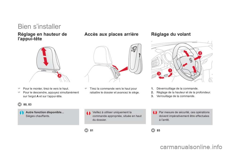 CITROEN DS3 2013  Notices Demploi (in French)   Bien s’installer 
�)Pour le monter, tirez-le vers le haut. �)Pour le descendre, appuyez simultanément
sur l’ergot A 
 et sur l’appui-tête.  
Réglage en hauteur de 
l’appui - t êt e 
Autr