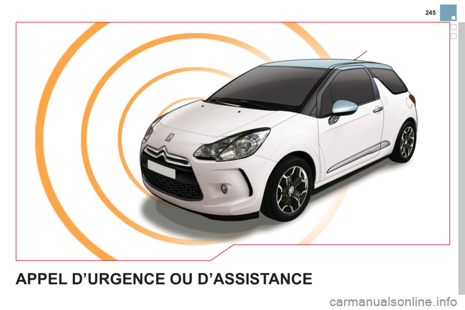 CITROEN DS3 2011  Notices Demploi (in French) 245
APPEL D’URGENCE OU D’ASSISTANCE   CITROEN DS3 2011  Notices Demploi (in French) 245
APPEL D’URGENCE OU D’ASSISTANCE