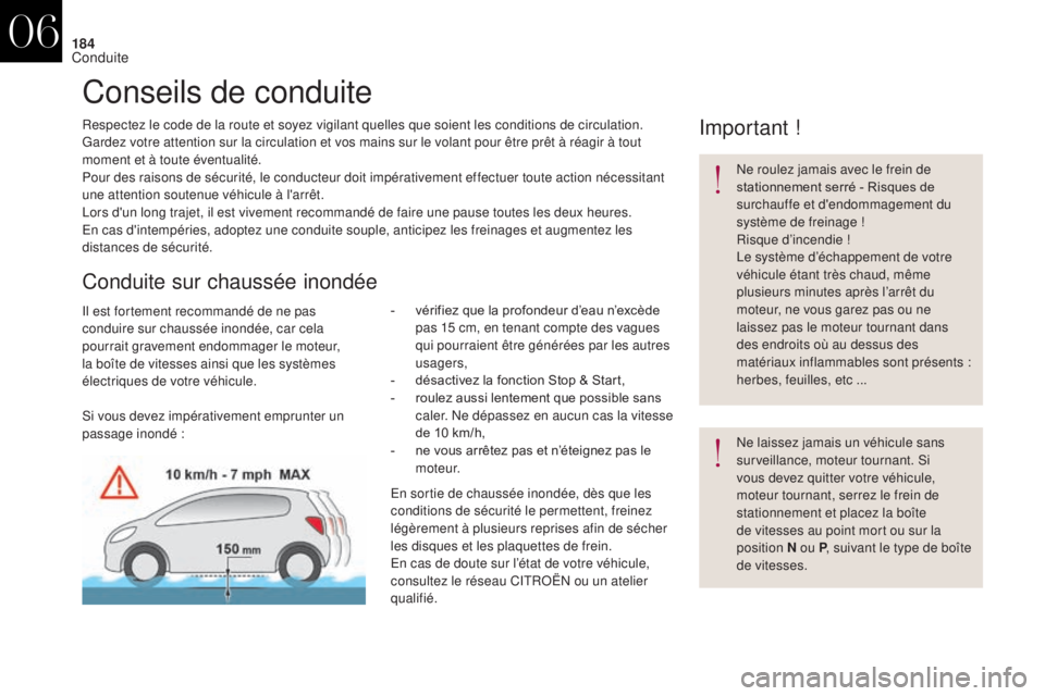 CITROEN DS4 2017 Notices Demploi (in French) 184
Conseils de conduite
Respectez le code de la route et soyez vigilant quelles que soient les conditions de circulation.gardez votre attention sur la circulation et vos mains sur le volant pour êtr CITROEN DS4 2017 Notices Demploi (in French) 184
Conseils de conduite
Respectez le code de la route et soyez vigilant quelles que soient les conditions de circulation.gardez votre attention sur la circulation et vos mains sur le volant pour êtr