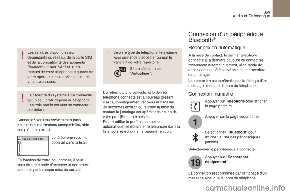 CITROEN DS4 2017 Notices Demploi (in French) 1
19
365
Les services disponibles sont
dépendants du réseau, de la carte SIM
et de la compatibilité des appareils
Bluetooth utilisés. Vérifiez sur le
manuel de votre téléphone et auprès de CITROEN DS4 2017 Notices Demploi (in French) 1
19
365
Les services disponibles sont
dépendants du réseau, de la carte SIM
et de la compatibilité des appareils
Bluetooth utilisés. Vérifiez sur le
manuel de votre téléphone et auprès de