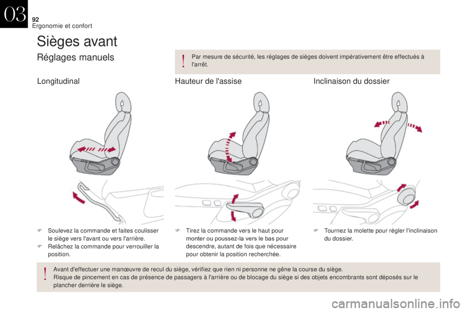 CITROEN DS4 2017 Notices Demploi (in French) 92
Sièges avant
Réglages manuels
F Soulevez la commande et faites coulisser le siège vers l'avant ou vers l'arrière.
F
R
elâchez la commande pour verrouiller la
position. F
T irez la CITROEN DS4 2017 Notices Demploi (in French) 92
Sièges avant
Réglages manuels
F Soulevez la commande et faites coulisser le siège vers l'avant ou vers l'arrière.
F
R
elâchez la commande pour verrouiller la
position. F
T irez la